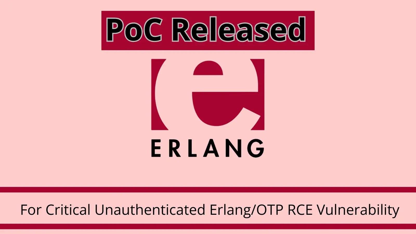 PoC Released for Critical Unauthenticated Erlang/OTP RCE Vulnerability PoC Released for Critical Unauthenticated Erlang/OTP RCE Vulnerability
