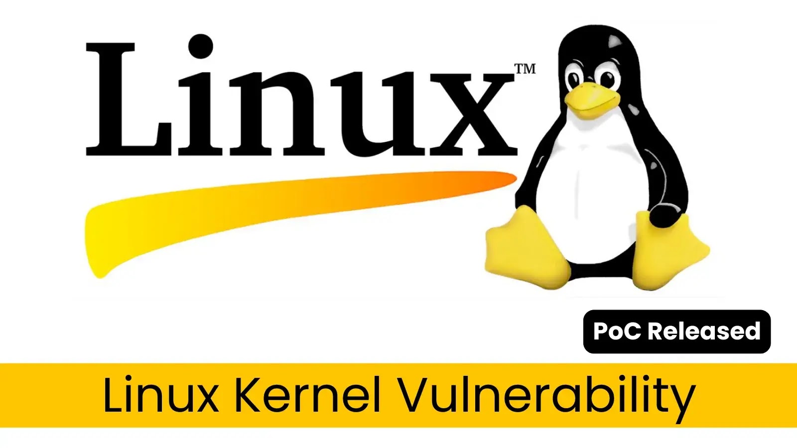 PoC Released for Linux Kernel Vulnerability Allowing Privilege Escalation