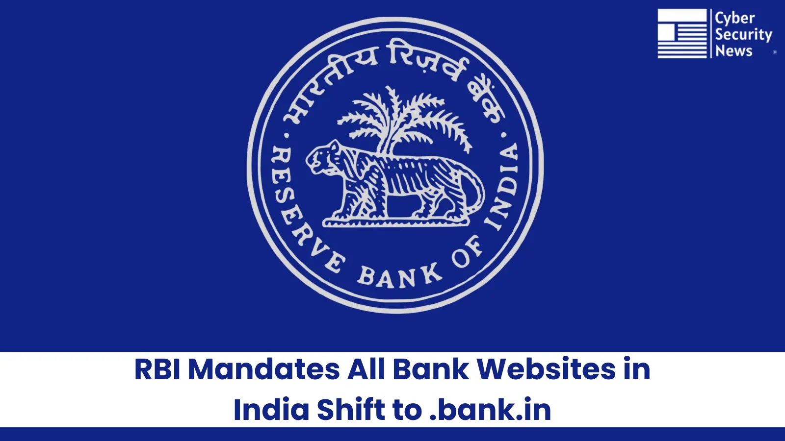 RBI Has Mandated That All Bank Websites in India migrate to the .bank.in RBI Has Mandated That All Bank Websites in India migrate to the .bank.in