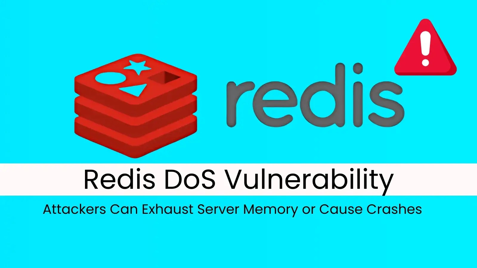 Redis DoS Flaw Allows Attackers to Crash Servers or Drain Memory Redis DoS Flaw Allows Attackers to Crash Servers or Drain Memory