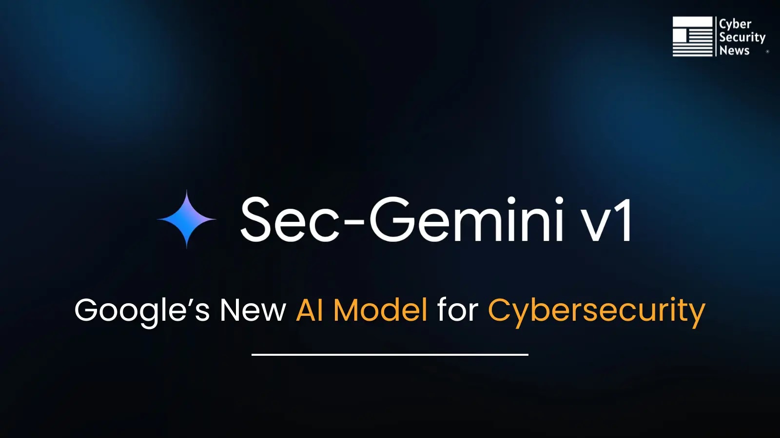 Sec-Gemini v1 - Google Released a New AI Model for Cybersecurity