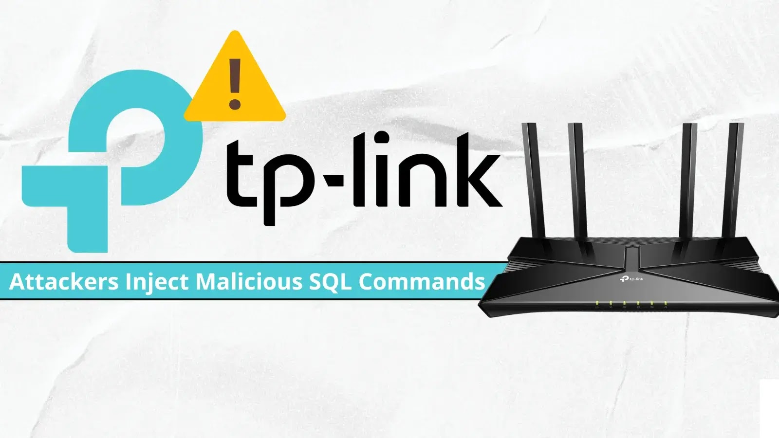 TP-Link Router Vulnerabilities Allow Attackers to Execute Malicious SQL Commands TP-Link Router Vulnerabilities Allow Attackers to Execute Malicious SQL Commands
