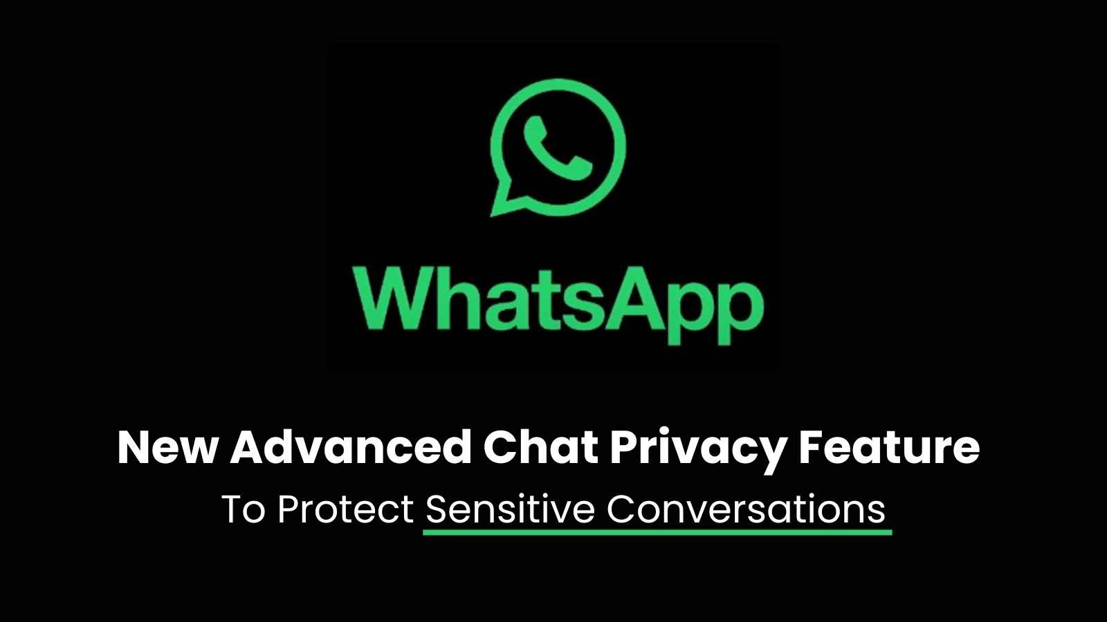 WhatsApp’s New Advanced Chat Privacy Feature to Protect Sensitive Conversations WhatsApp’s New Advanced Chat Privacy Feature to Protect Sensitive Conversations