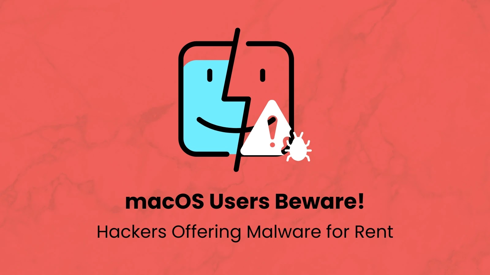 macOS Users Beware! Hackers Allegedly Offering Full System Control Malwares for Rent