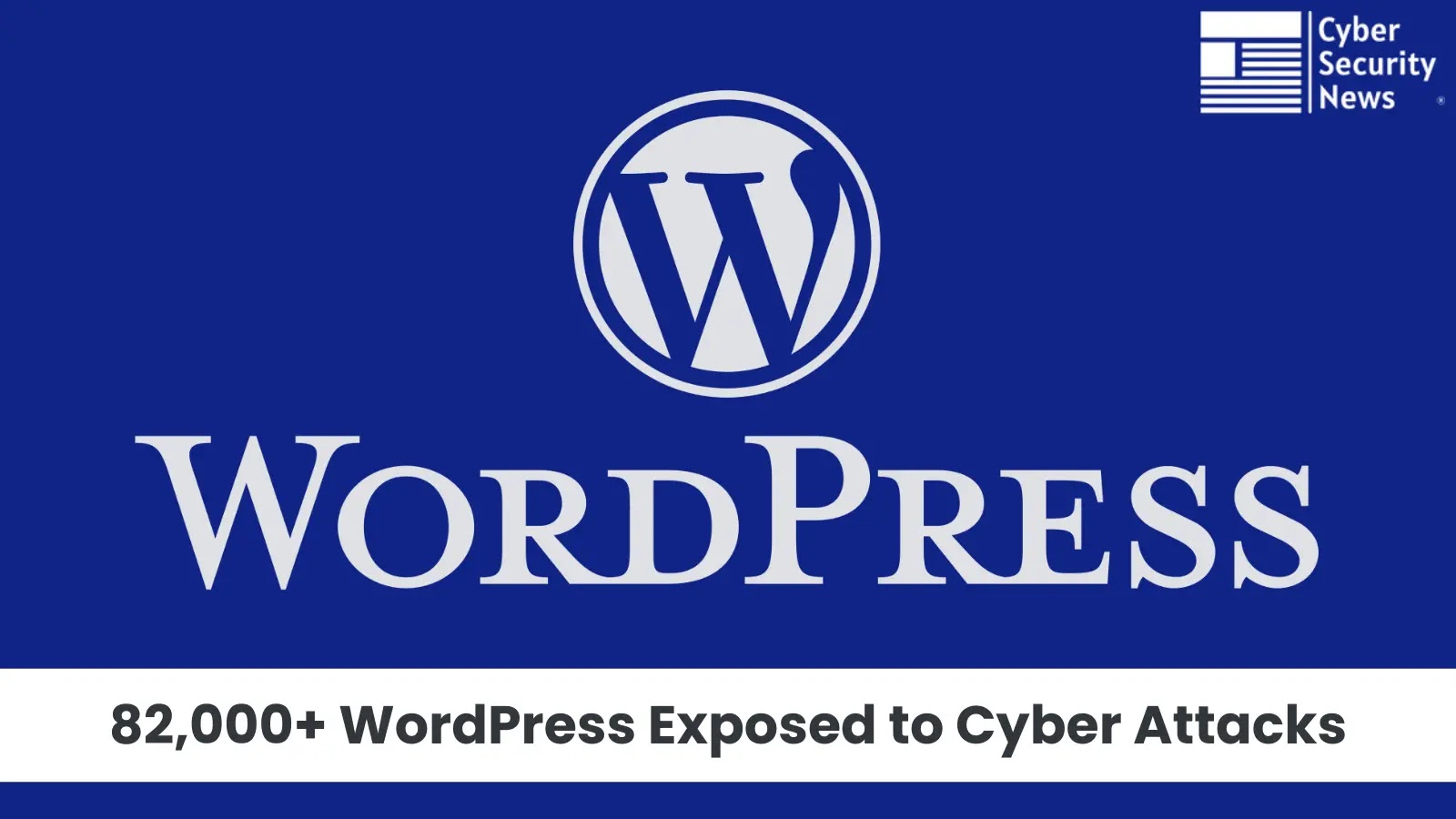 82,000+ WordPress Sites Exposed to Remote Code Execution Attacks