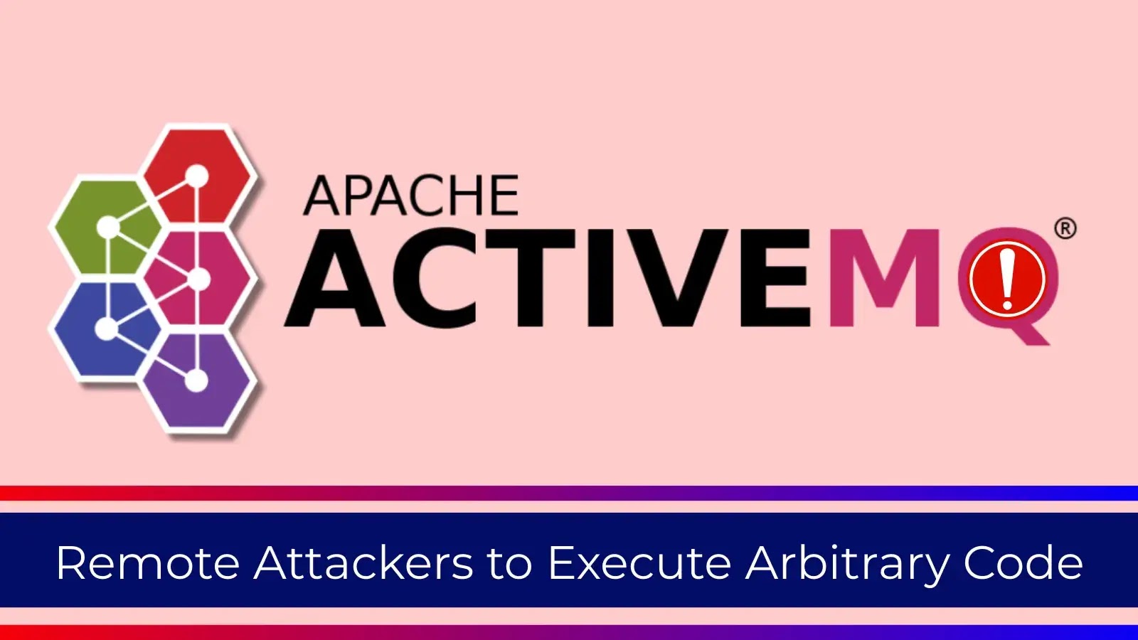 Apache ActiveMQ Vulnerability Lets Remote Hackers Execute Arbitrary Code