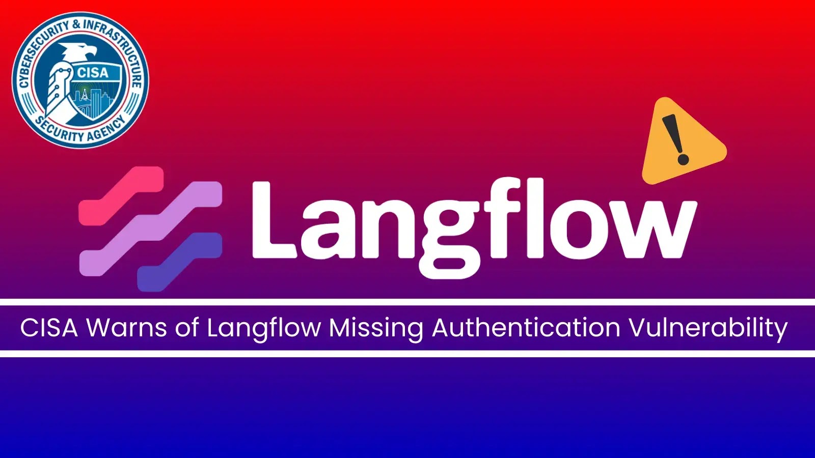 CISA Issues Alert on Langflow Vulnerability Actively Exploited in Attacks