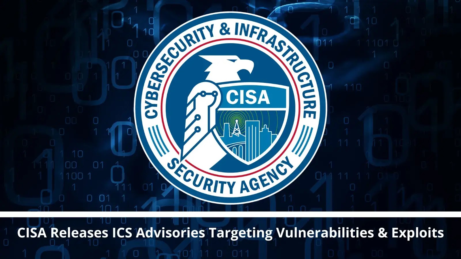 CISA Issues New ICS Advisories Addressing Critical Vulnerabilities and Exploits CISA Issues New ICS Advisories Addressing Critical Vulnerabilities and Exploits