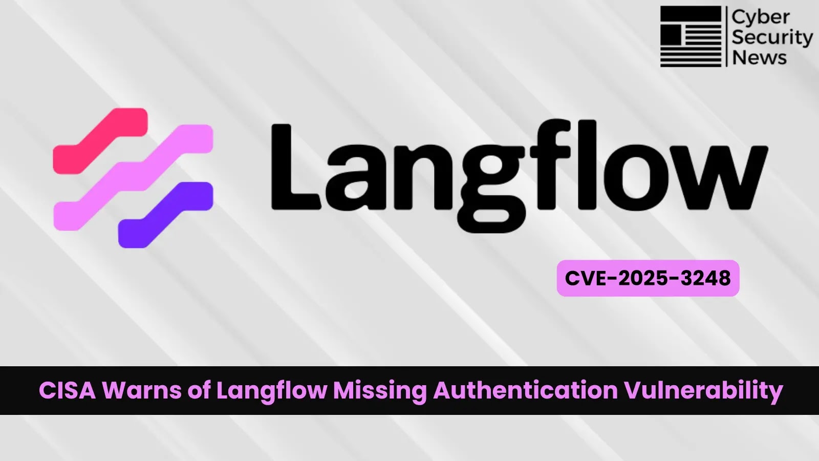 CISA Warns of Langflow Missing Authentication Vulnerability Exploited in Attacks