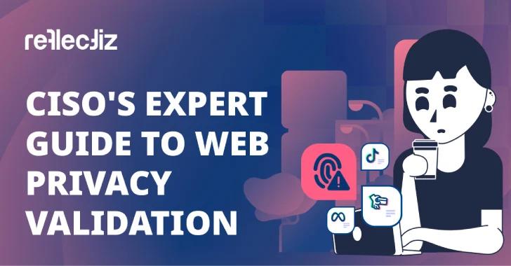 CISO's Guide To Web Privacy Validation And Why It's Important
