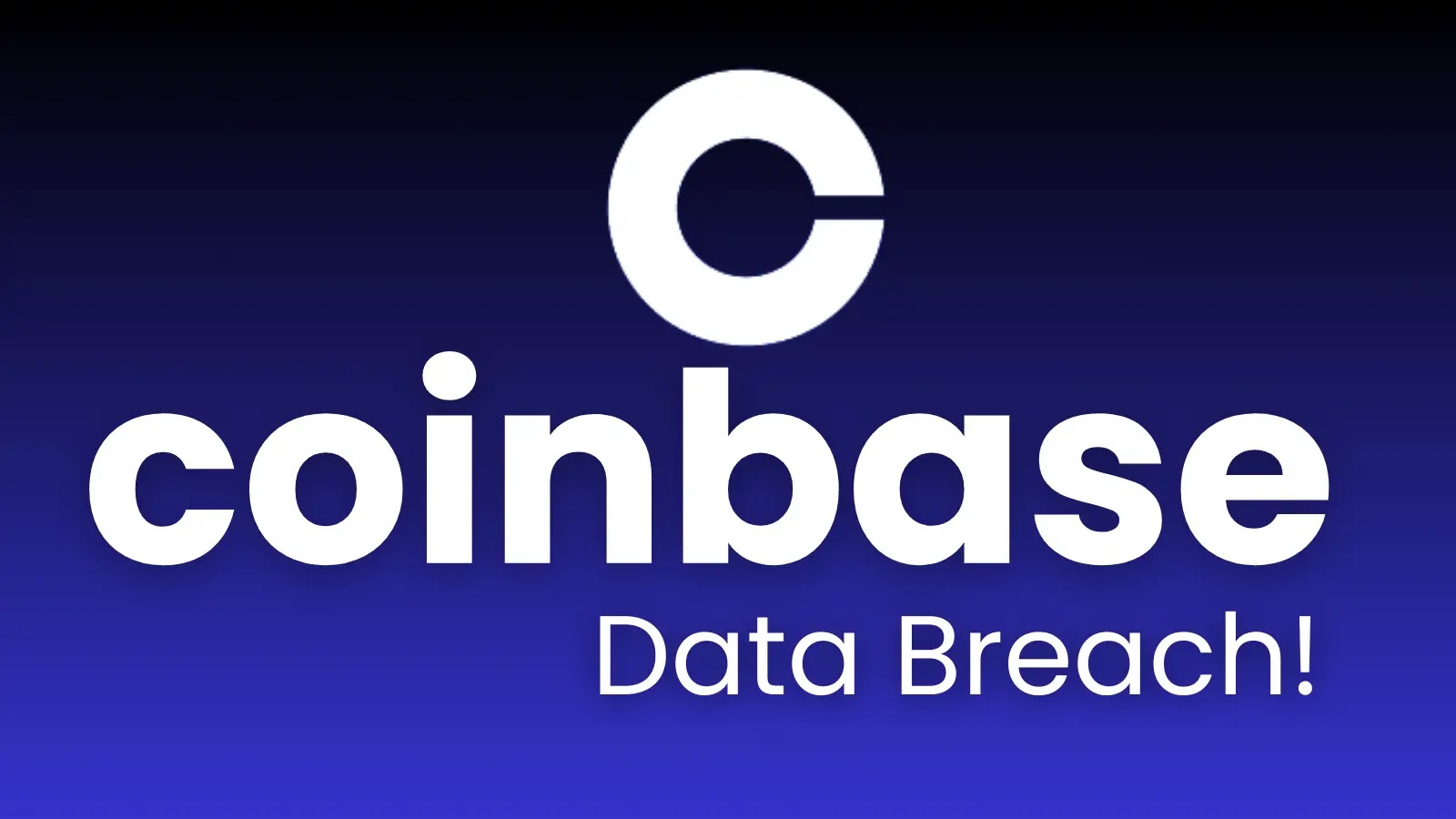 Coinbase Data Breach – Customers Personal Info, Government‑ID & Account Data Exposed Coinbase Data Breach - Customers Personal Info, Government‑ID & Account Data Exposed