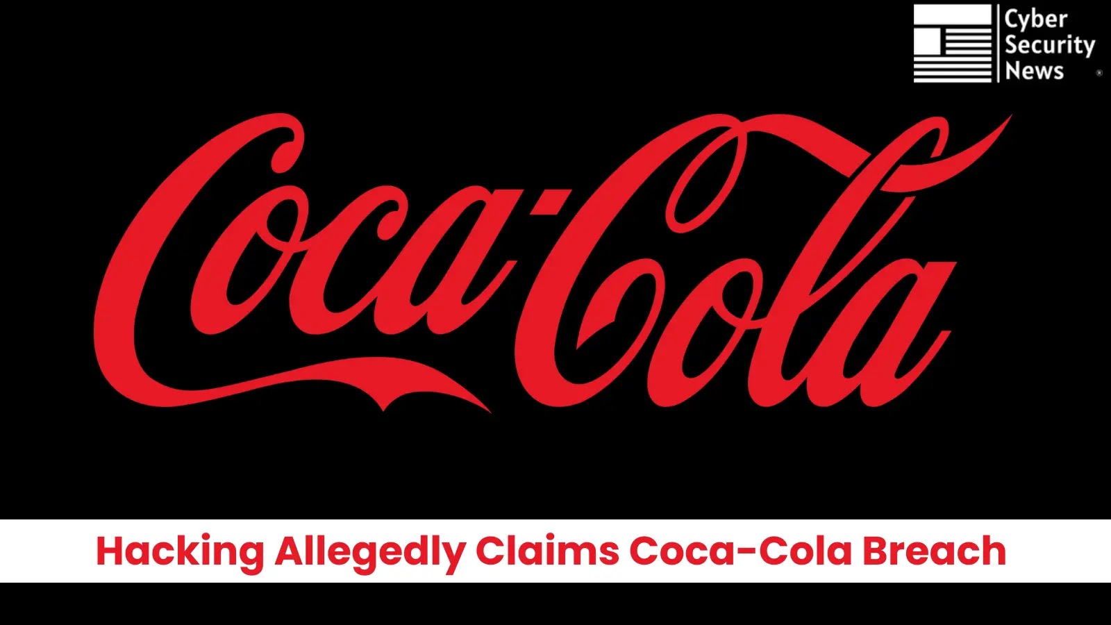 Everest Hacking Group Claims Coca-Cola Data Breach, Exfiltrates 23 Million Records