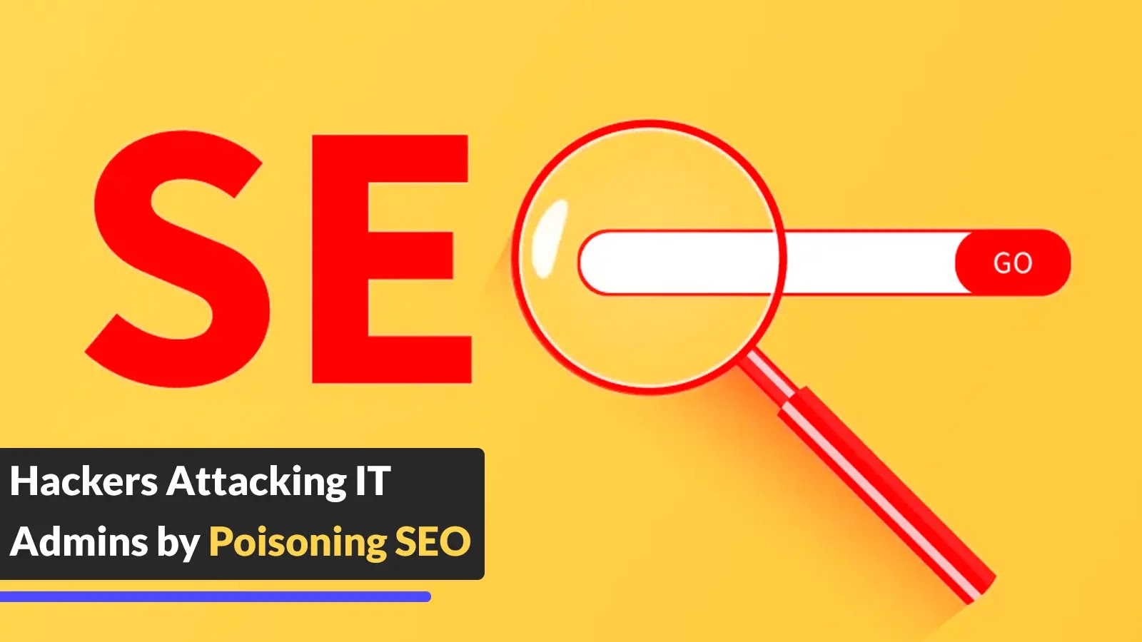 Hackers Attacking IT Admins by Poisoning SEO to Move Malware on Top of Search Results