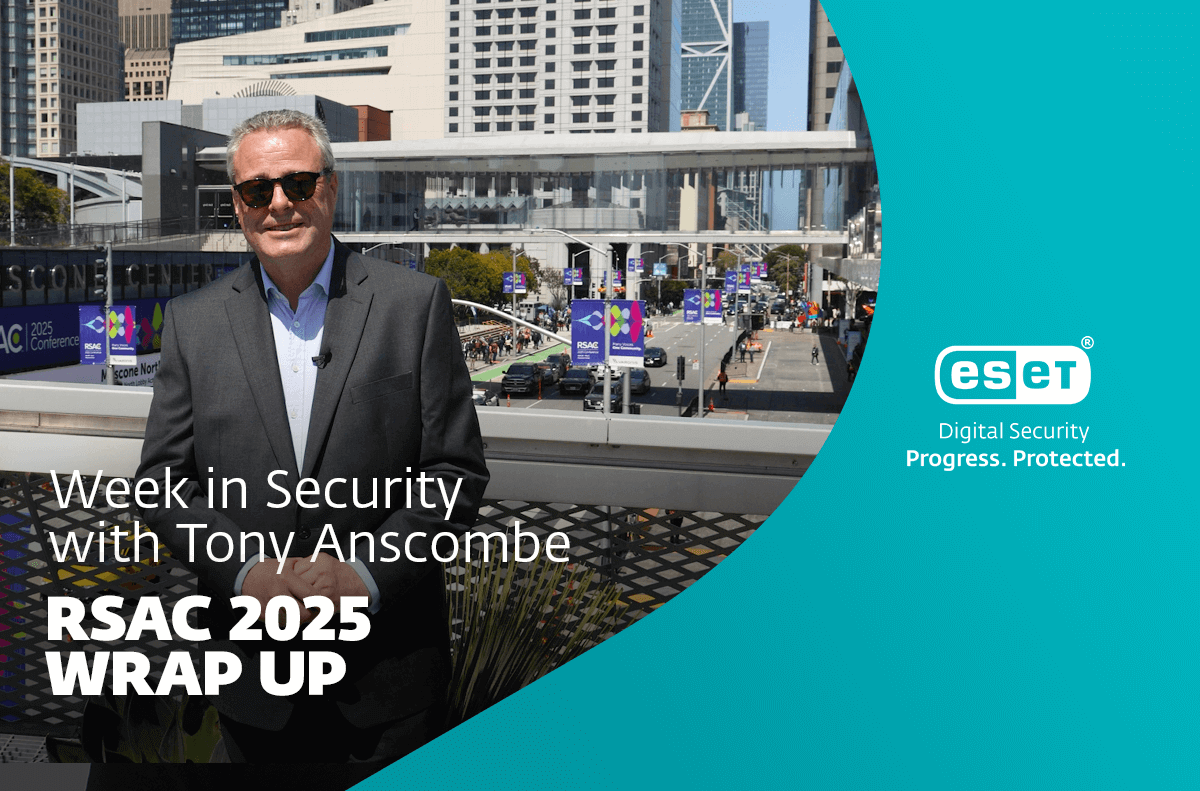 It’s a wrap! RSAC 2025 highlights – Week in security with Tony Anscombe It's a wrap! RSAC 2025 highlights – Week in security with Tony Anscombe