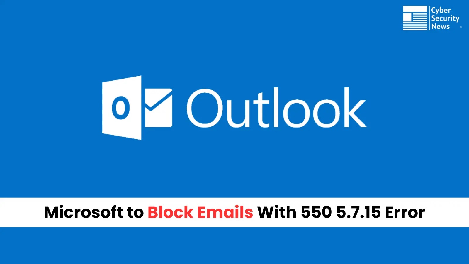 Microsoft to Block Emails With 550 5.7.15 Access denied Error