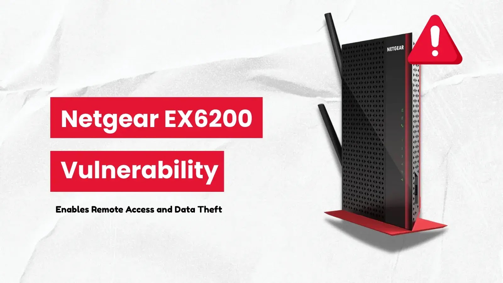 Netgear EX6200 Flaw Enables Remote Access and Data Theft