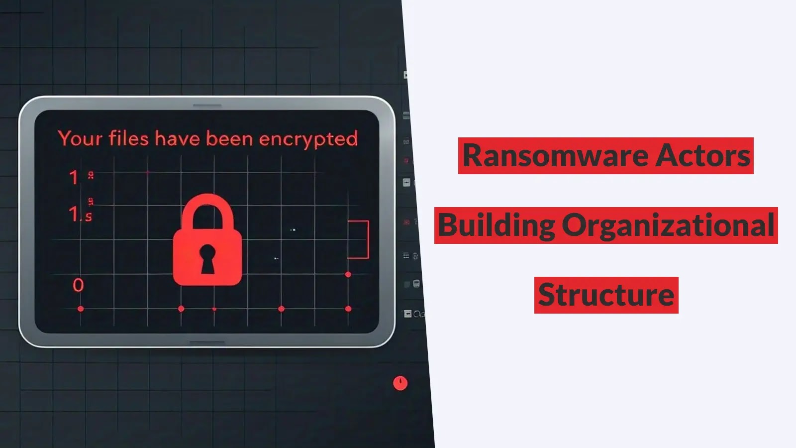 New Report Warns of Ransomware Actors Building Organizational Structure For Complex Attacks New Report Warns of Ransomware Actors Building Organizational Structure For Complex Attacks