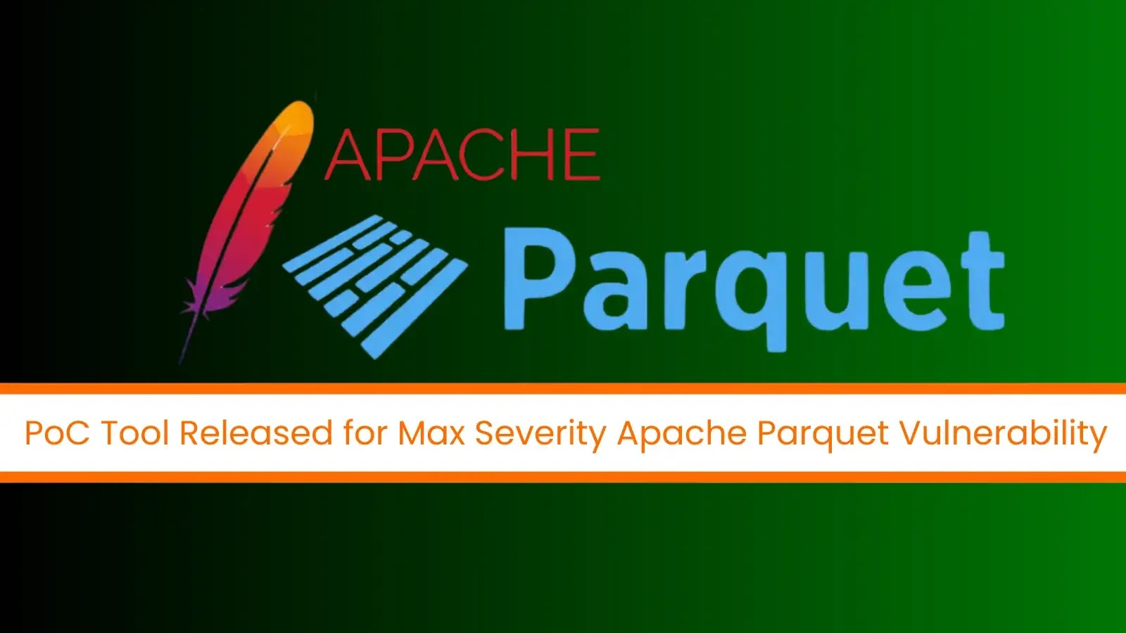 PoC Tool Released to Detect Servers Affected by Critical Apache Parquet Vulnerability