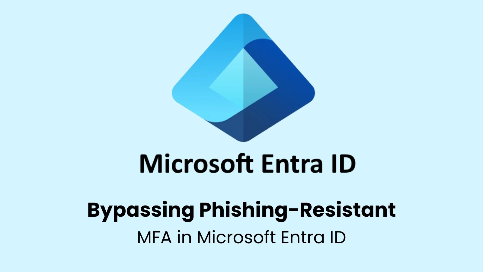 Researchers Find Way to Bypass Phishing-Resistant MFA in Microsoft Entra ID Researchers Find Way to Bypass Phishing-Resistant MFA in Microsoft Entra ID
