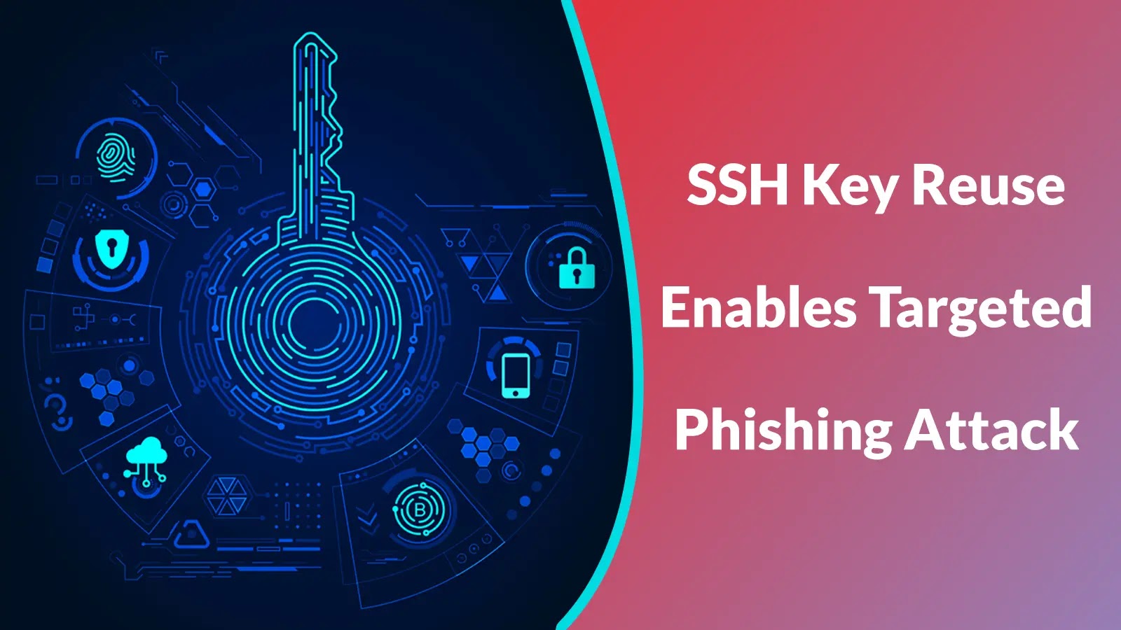 SSH Auth Keys Reuse Exposes Sophisticated Targeted Phishing Attack SSH Auth Keys Reuse Exposes Sophisticated Targeted Phishing Attack