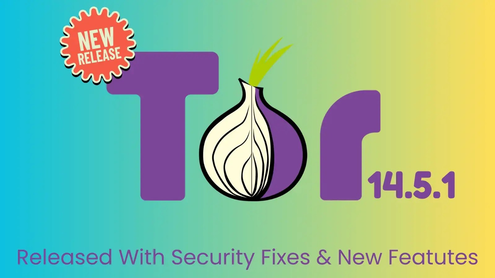 Tor Browser 14.5.1 Released with Enhanced Security and New Features