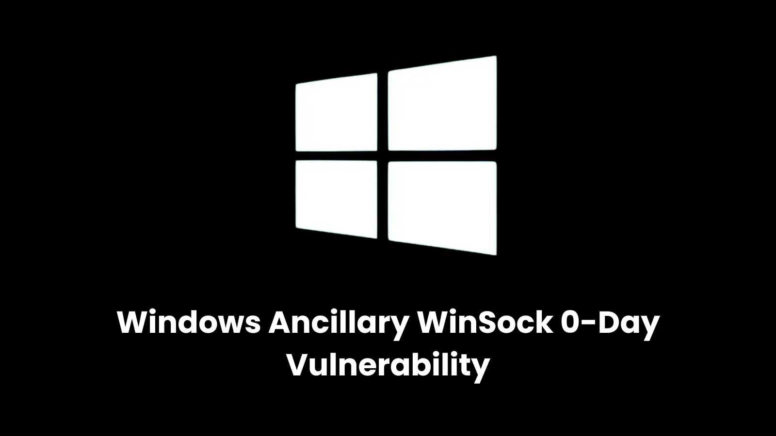 Windows Ancillary for WinSock 0-Day Vulnerability Let Attackers Escalate Privileges