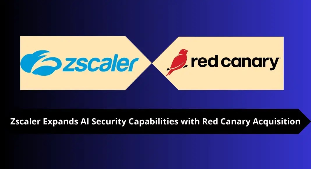 Zscaler to Acquire Red Canary, Enhancing AI-Powered Security Operations