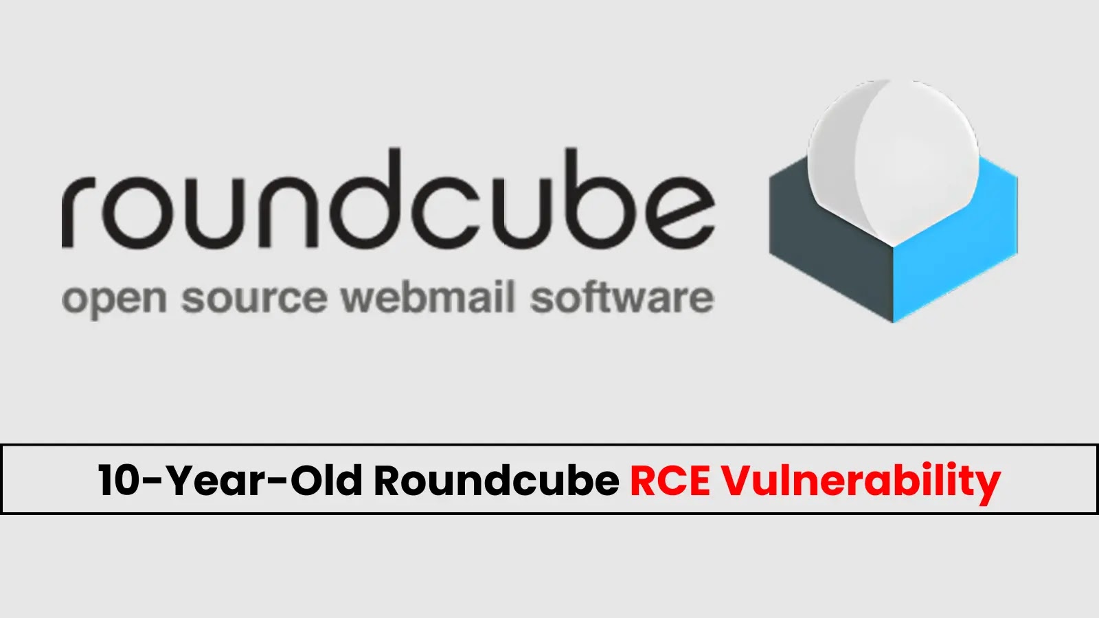 10-Year-Old Roundcube RCE Vulnerability Let Attackers Execute Malicious Code