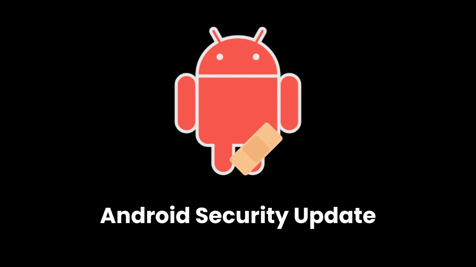 Android Security Update - Patch for Vulnerabilities that Allows Privilege Escalation