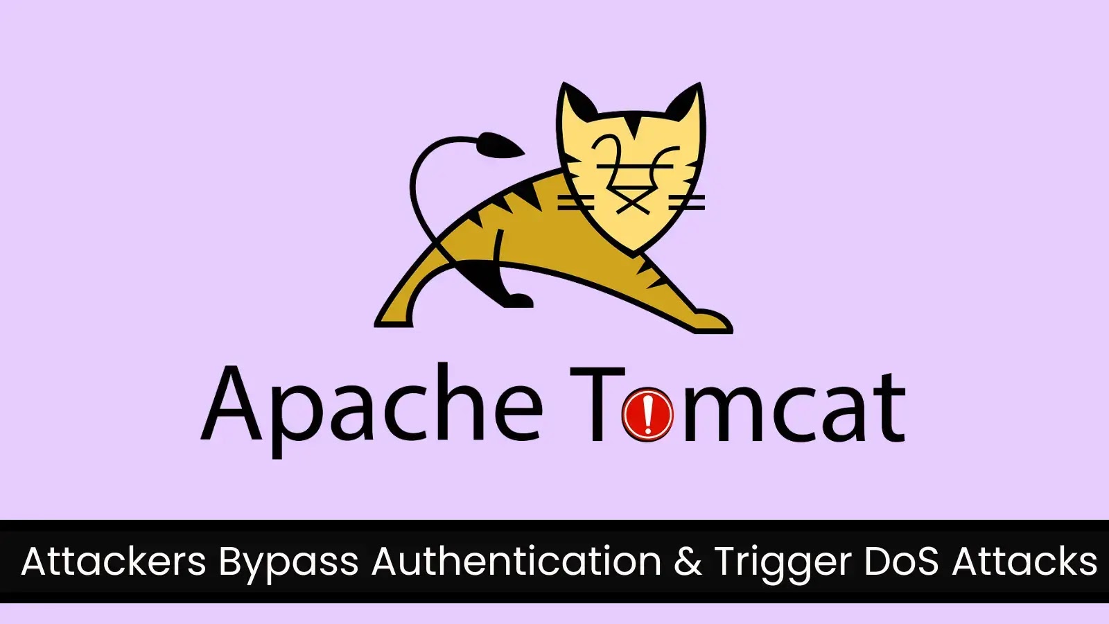 Apache Tomcat Flaws Allow Auth Bypass and DoS Attacks