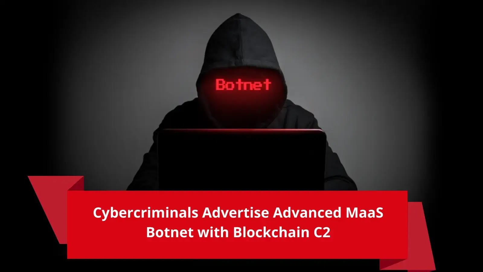 Cybercriminals Advertise Advanced MaaS Botnet with Blockchain C2 on Hacking Forums
