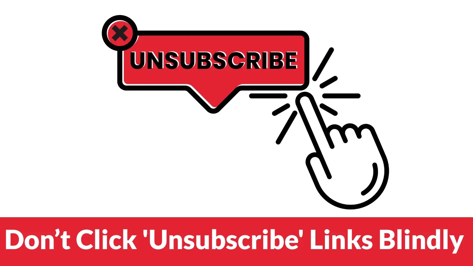Don’t Click 'Unsubscribe' Links Blindly It May Leads to Loss of Credentials