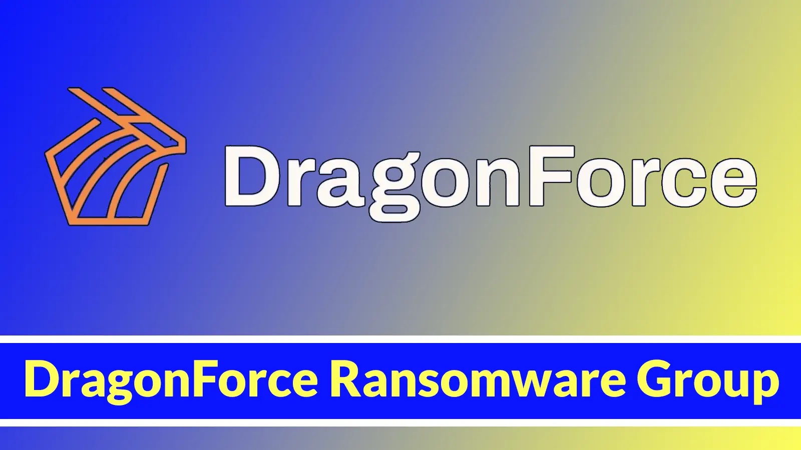 DragonForce Ransomware Group - The Rise of a Relentless Cyber Threat in 2025