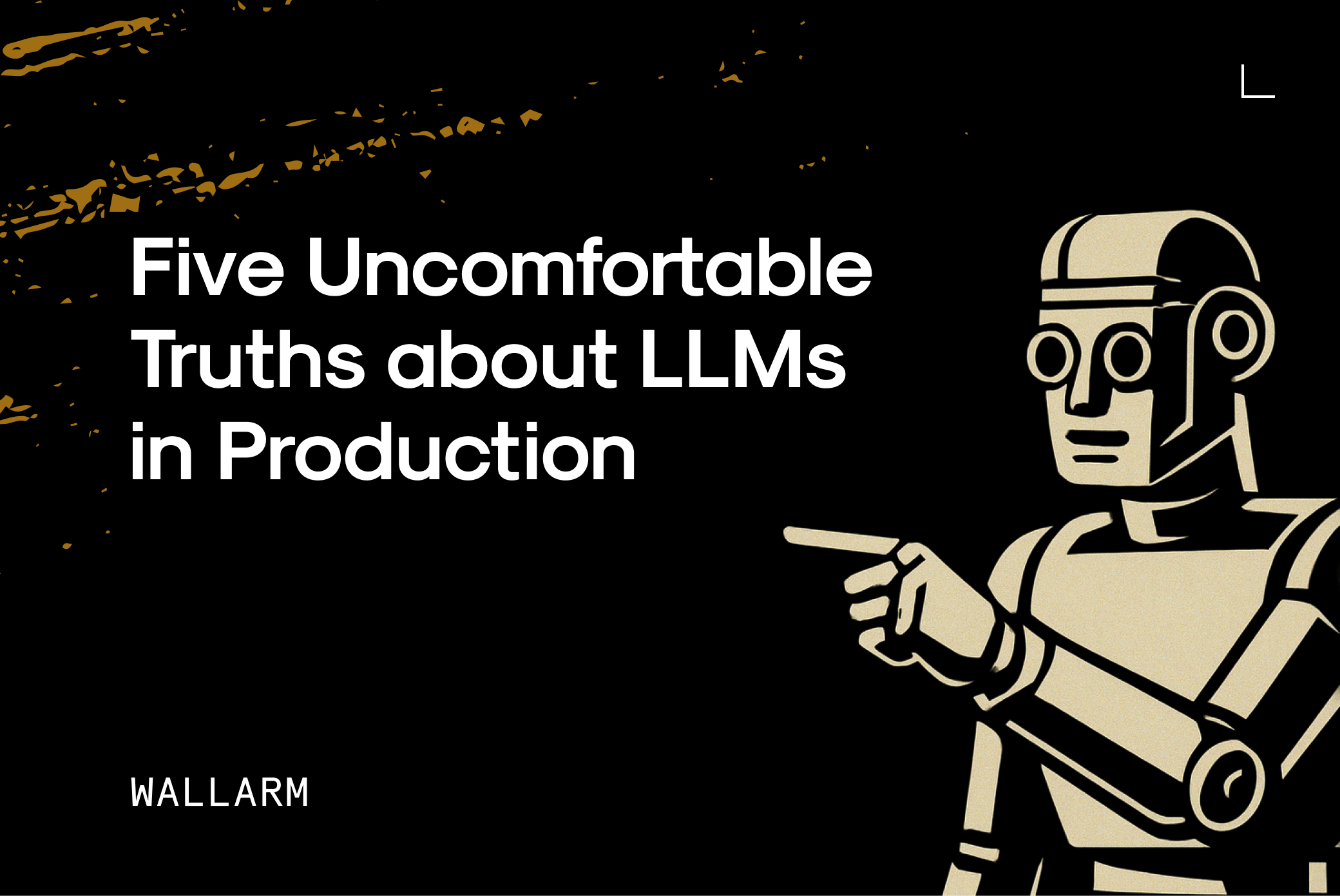 Five Uncomfortable Truths About LLMs in Production — API Security