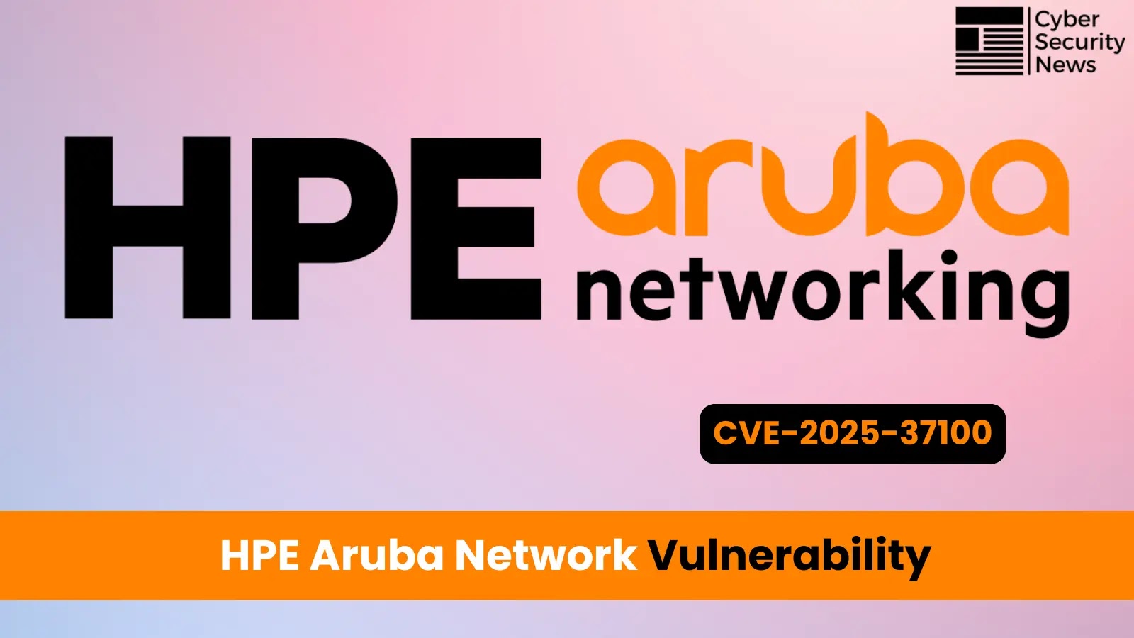 HPE Aruba Network Vulnerability Exposes Sensitive Information to Hackers HPE Aruba Network Vulnerability Exposes Sensitive Information to Hackers