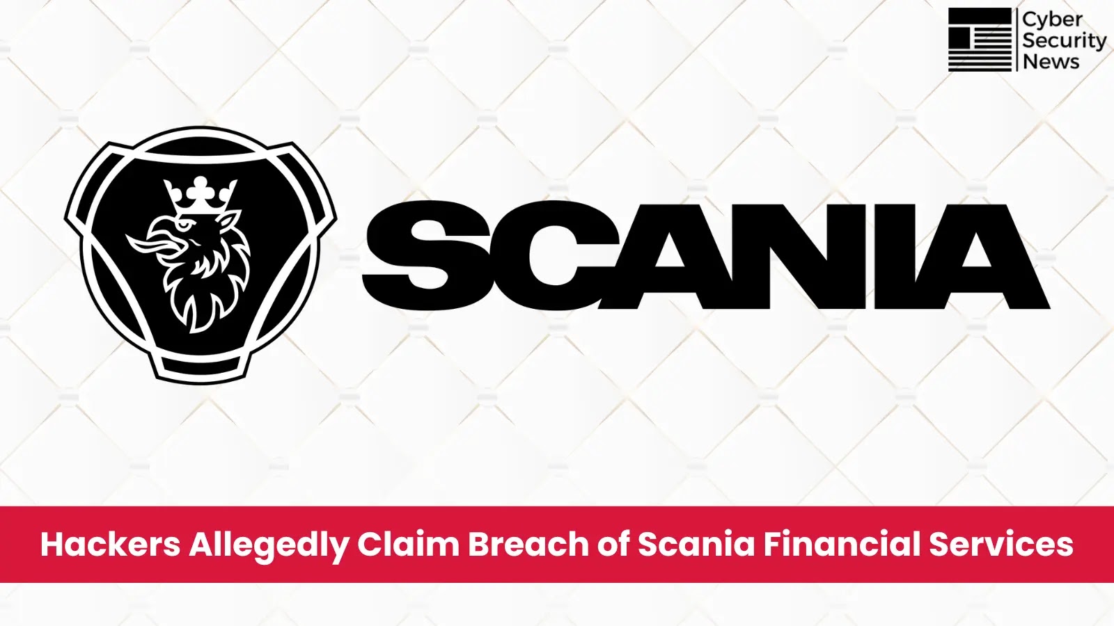 Hackers Allegedly Claim Breach of Scania Financial Services, Sensitive Data Stolen