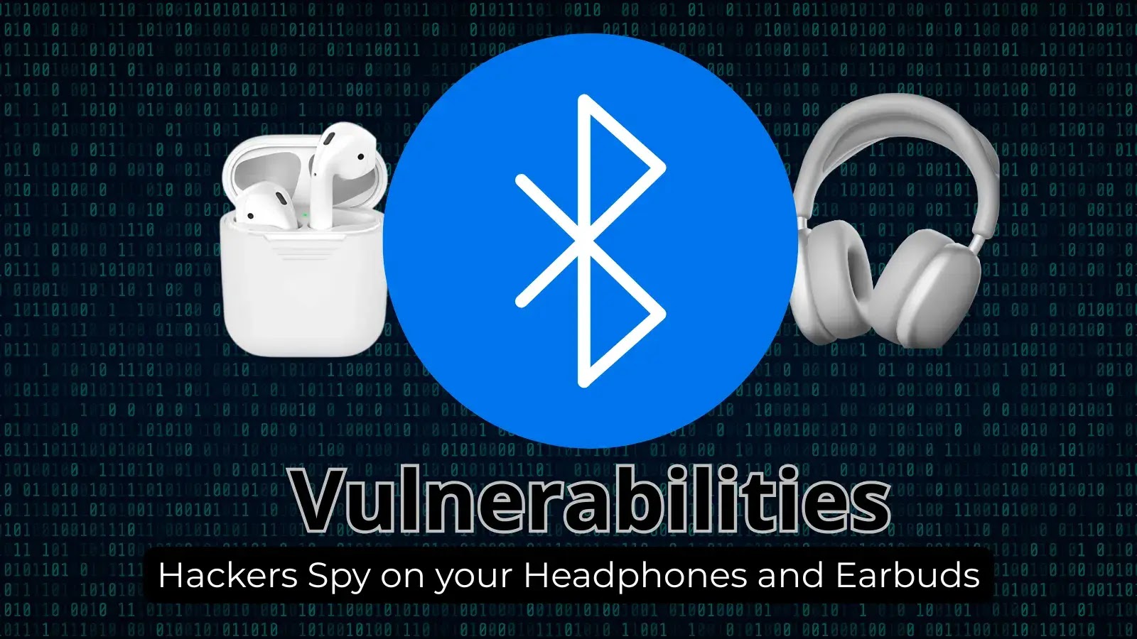 Hackers Exploit Bluetooth Flaws to Eavesdrop via Headphones and Earbuds