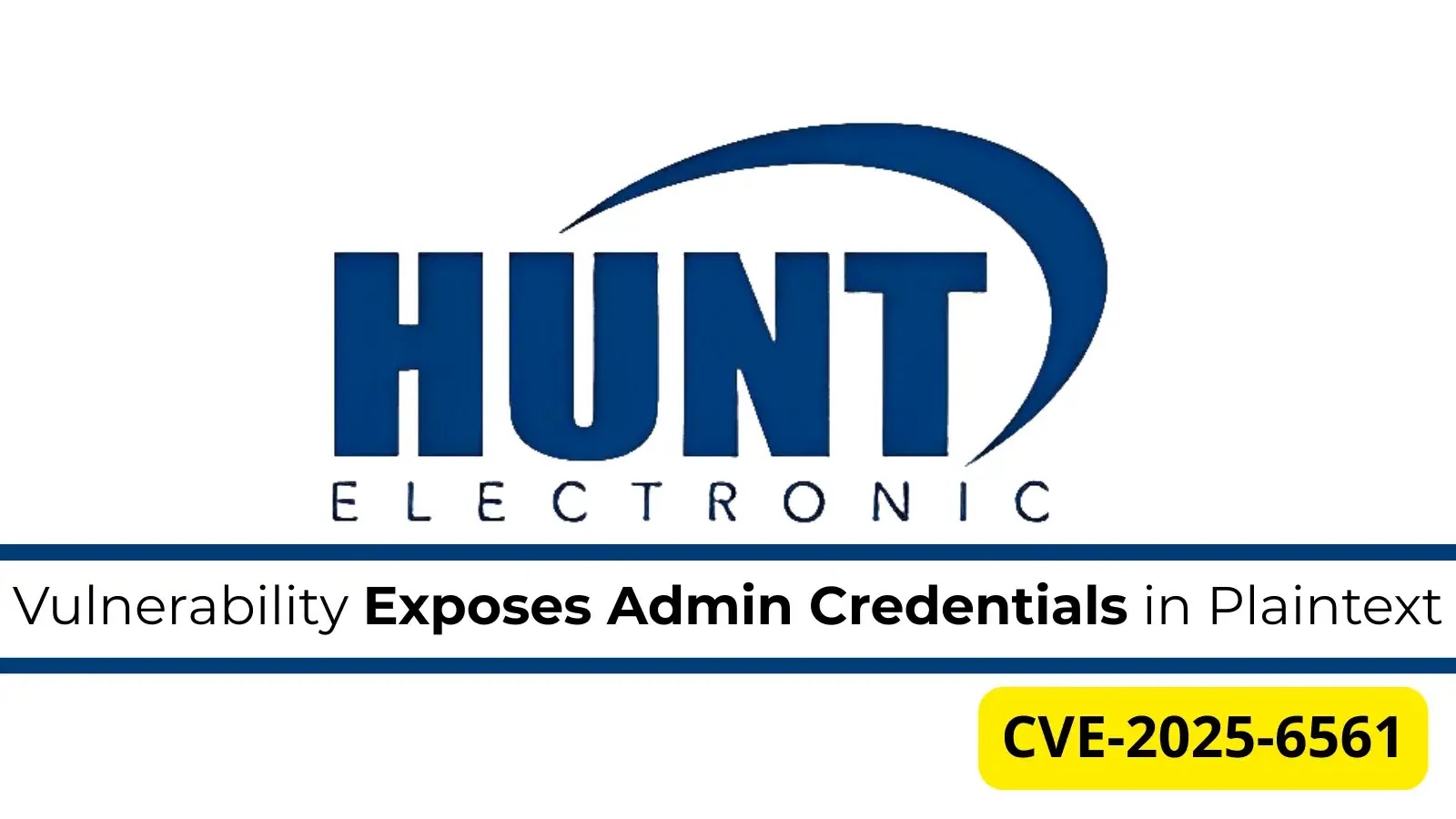 Hunt Electronic DVR Vulnerability Leaves Admin Credentials Unprotected Hunt Electronic DVR Vulnerability Leaves Admin Credentials Unprotected