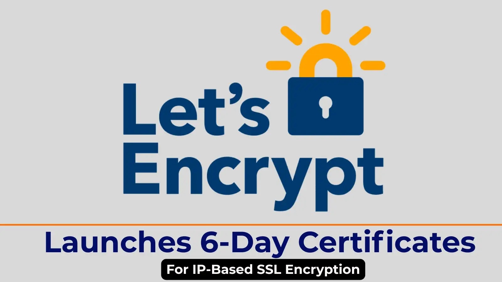 Let’s Encrypt Launches 6-Day Certificates for IP-Based SSL Encryption