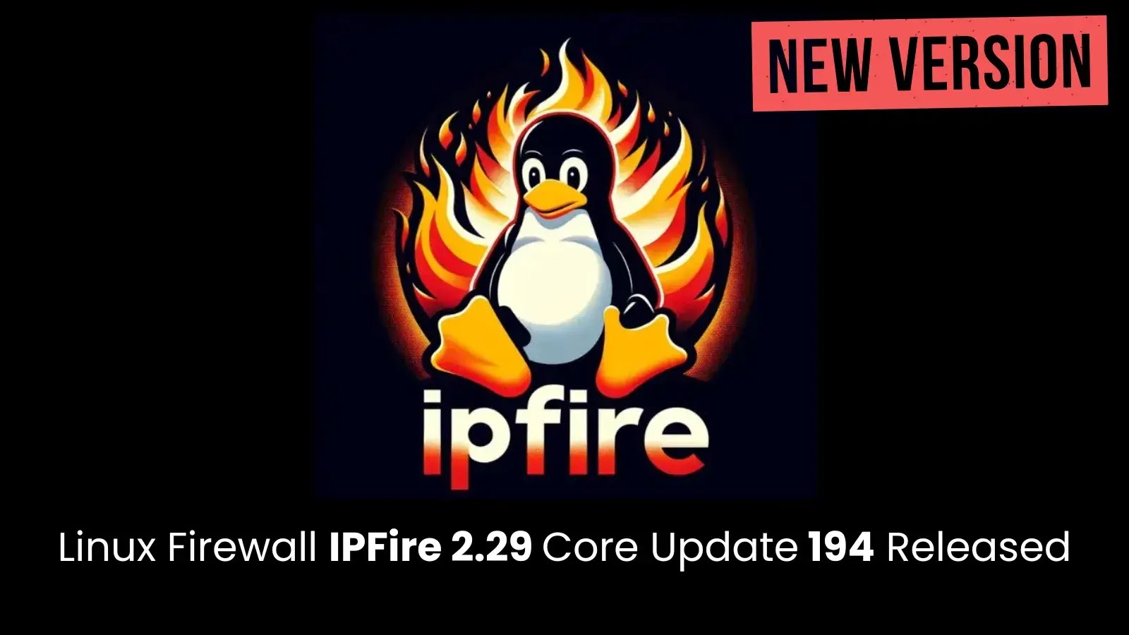 Linux-Based Firewall IPFire 2.29 Rolls Out Update 194 with Improved VPN Features