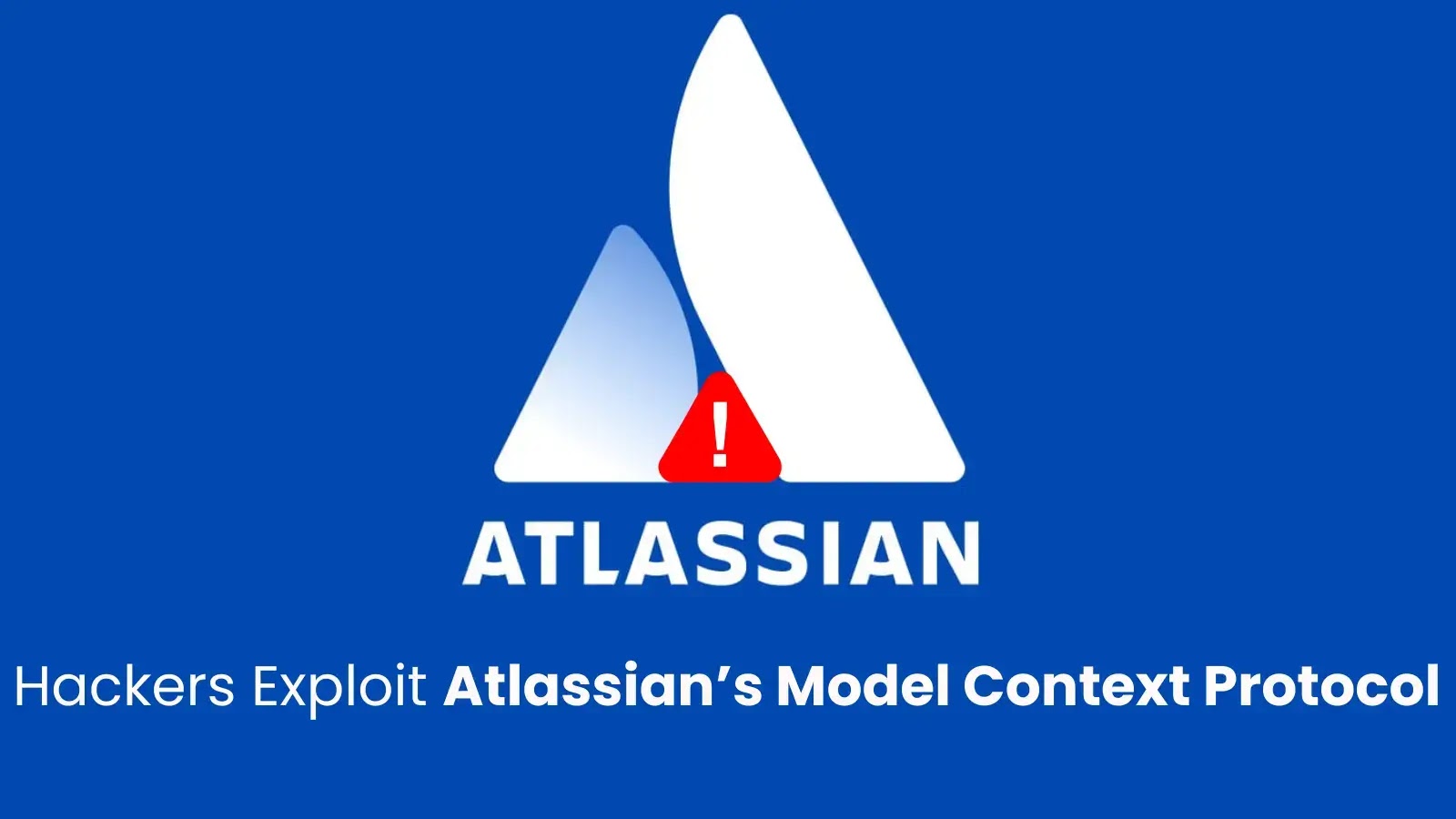 Malicious Support Tickets Let Hackers Exploit Atlassian’s Model Context Protocol