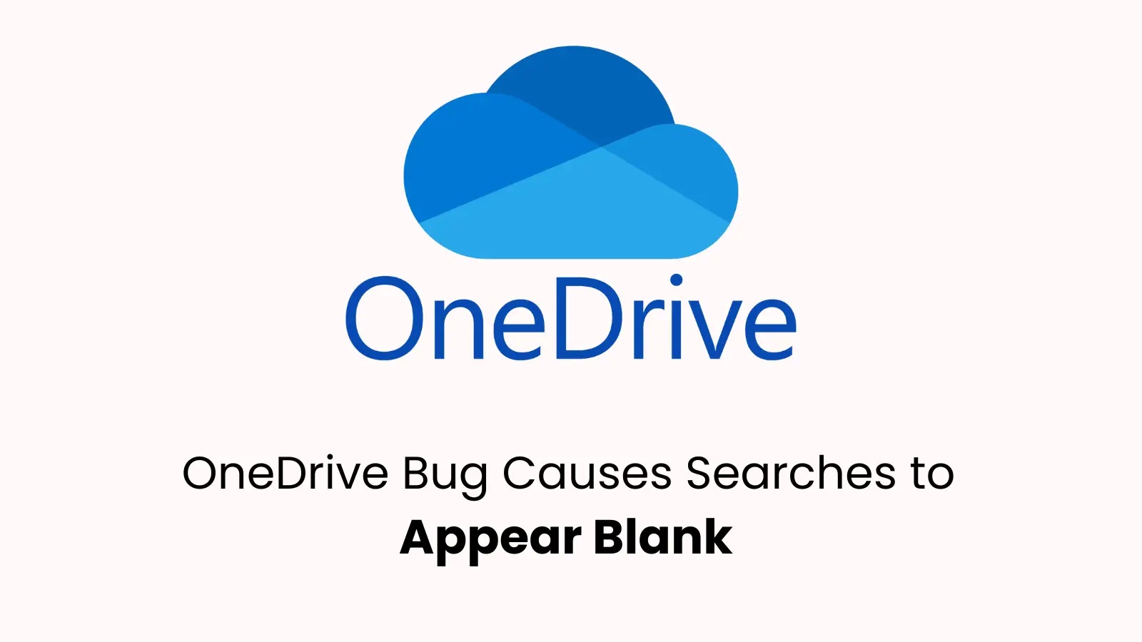 Microsoft Warns of OneDrive Bug that Causes Searches to Appear Blank