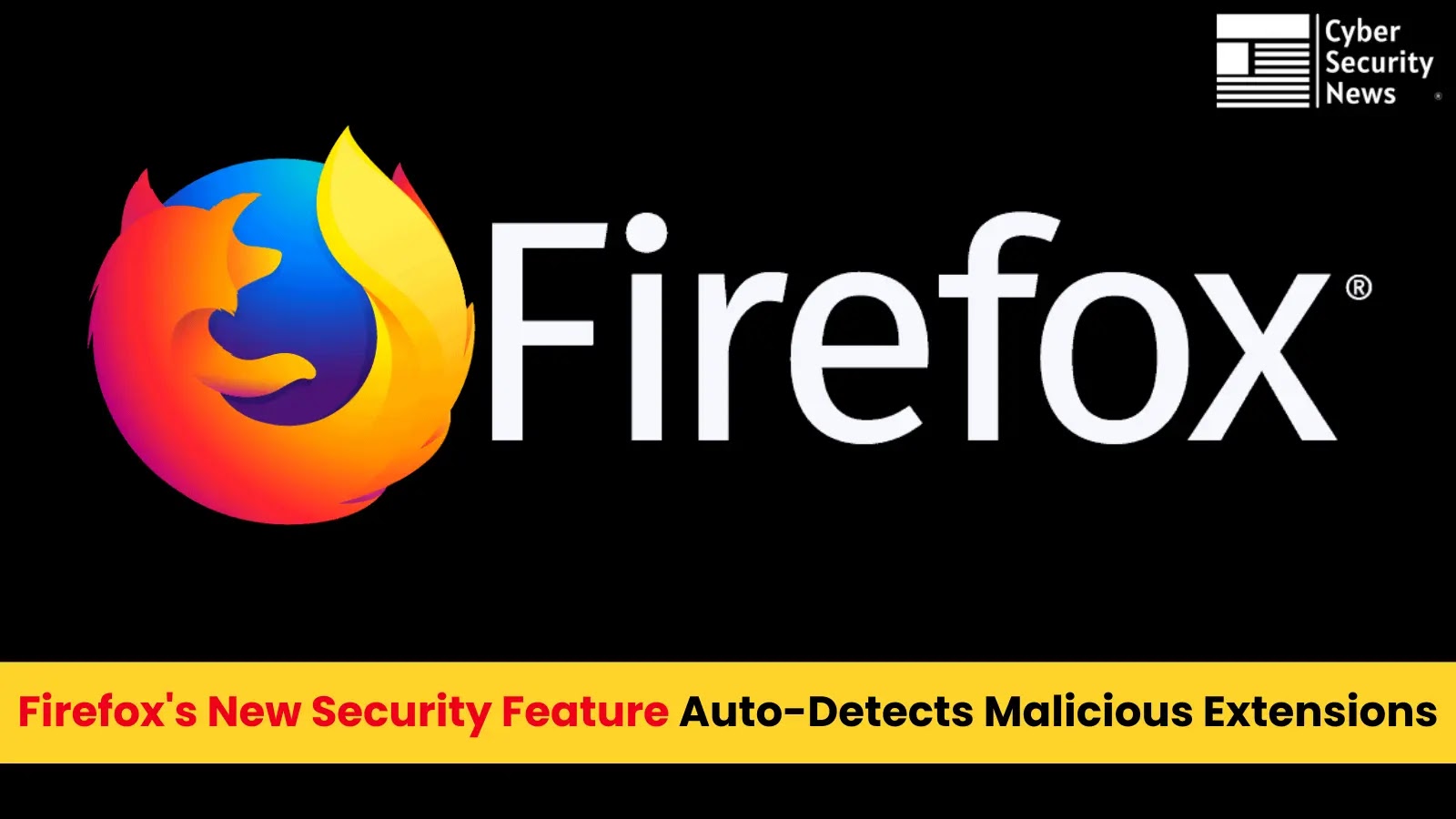 New Firefox Feature Automatically Detects Malicious Extensions by Behavior