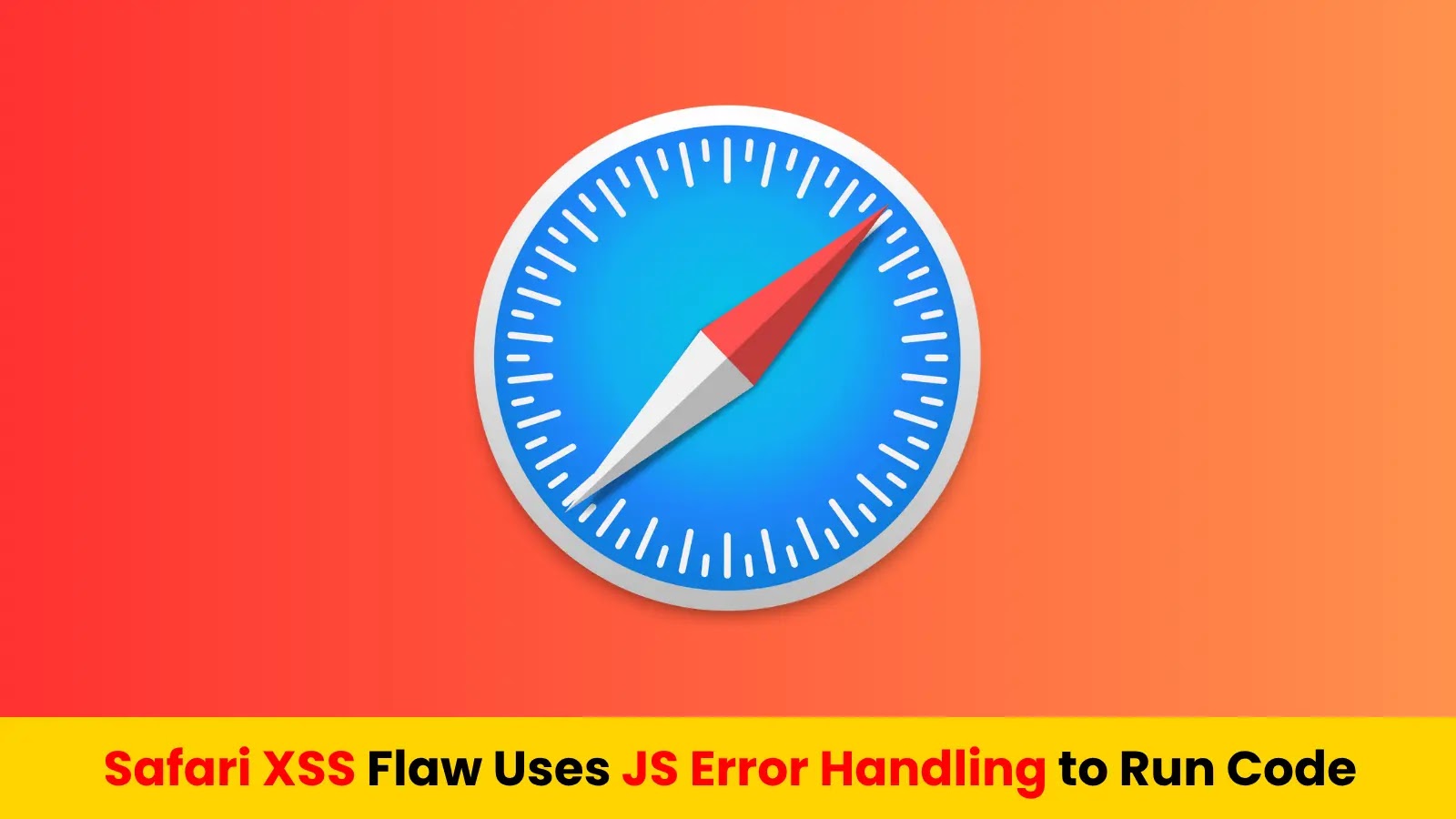 New Safari XSS Flaw Leverages JavaScript Error Handling to Execute Arbitrary Code