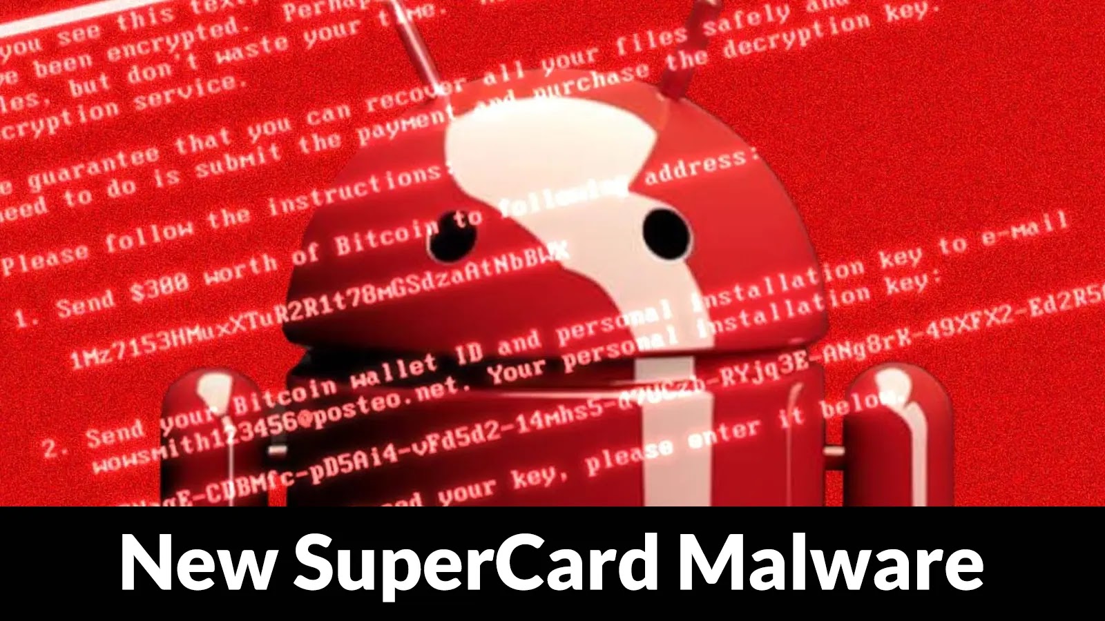 New SuperCard Malware Using Hacked Android Phones to Relay Data from Users Payment Cards to Attackers Device New SuperCard Malware Using Hacked Android Phones to Relay Data from Users Payment Cards to Attackers Device