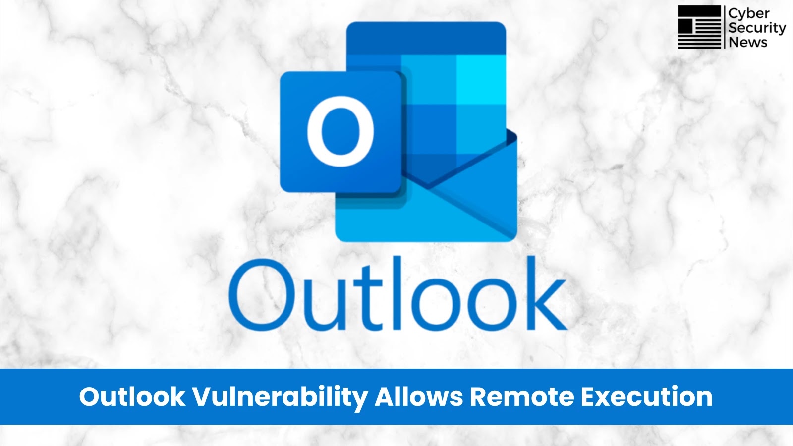 Outlook Vulnerability Allows Remote Execution of Arbitrary Code by Attackers