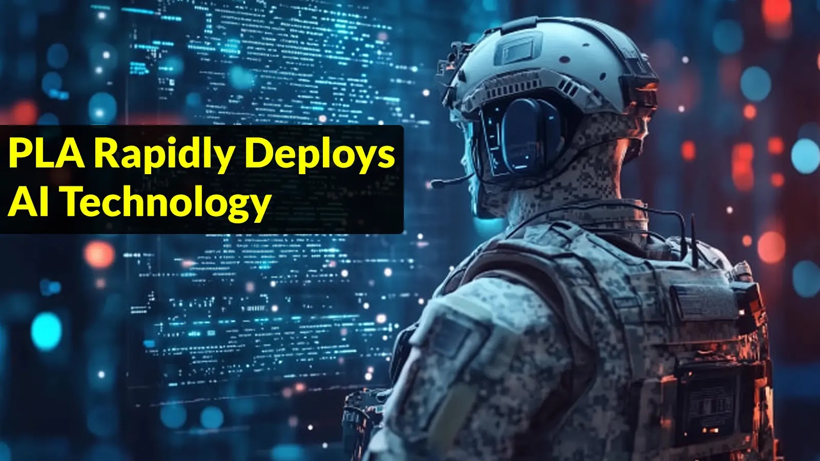 PLA Rapidly Deploys AI Technology Across Military Intelligence Operations