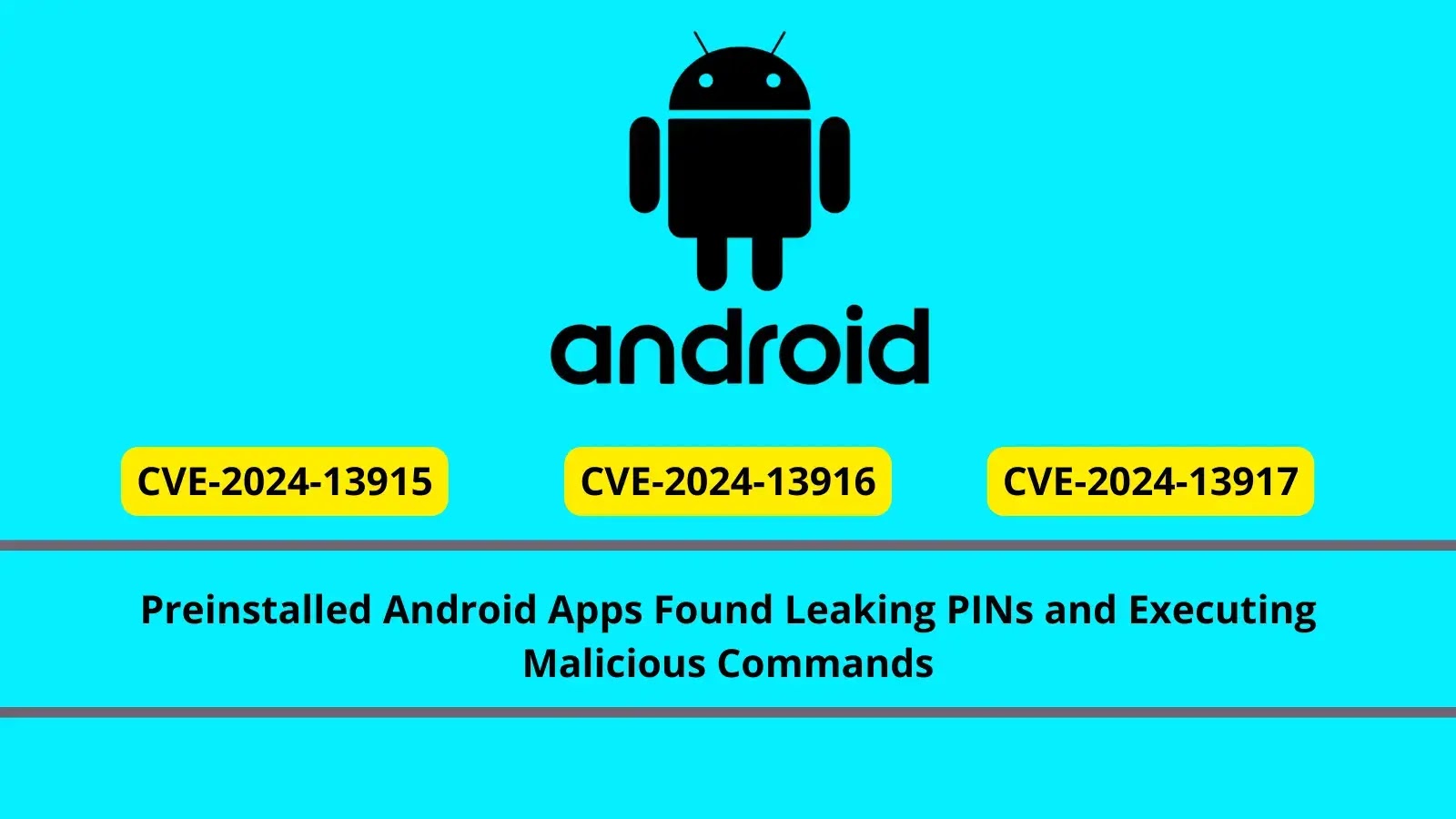 Preinstalled Android Apps Found Leaking PINs and Executing Malicious Commands Preinstalled Android Apps Found Leaking PINs and Executing Malicious Commands