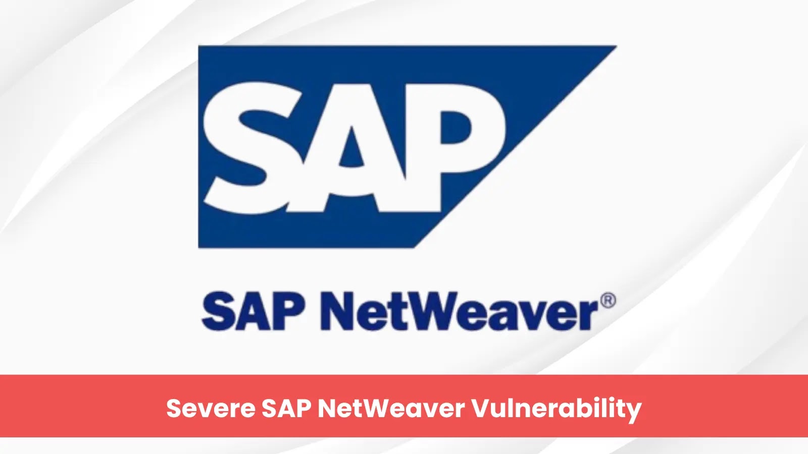 Severe SAP NetWeaver Vulnerability Allows Attackers to Bypass Authorization Checks