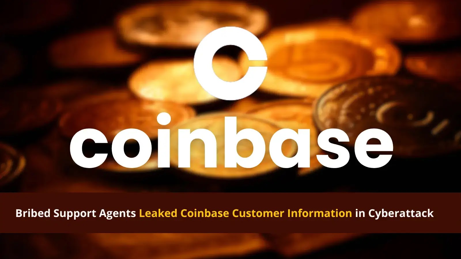 Threat Actor Bribes Overseas Support Agents to Steal Coinbase Customer Data